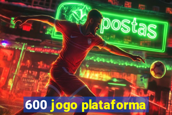 600 jogo plataforma